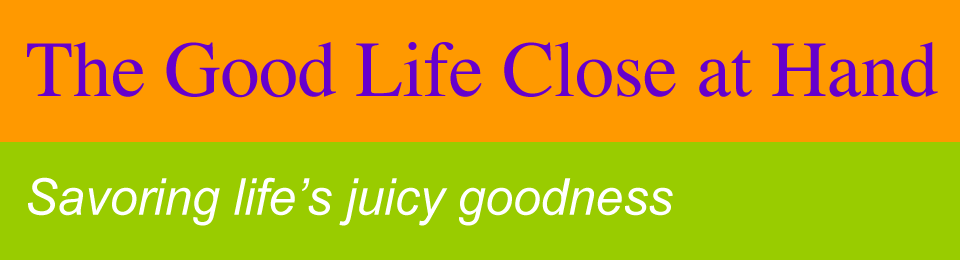 The Good Life Close at Hand